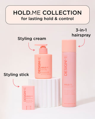 HOLD.ME Collection featuring HOLD.ME Three-Way Hairspray, HOLD.ME Styling Stick & HOLD.ME Styling Cream for lasting hold and control.